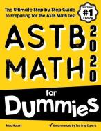 ASTB Math for Dummies: The Ultimate Step by Step Guide to Preparing for the ASTB Math Test di Reza Nazari edito da EFFORTLESS MATH EDUCATION