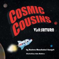 Cosmic Cousins Visit Saturn di Andrea Mondadori Llauget edito da Page Publishing, Inc.