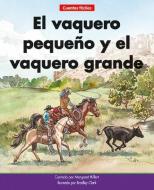 El Vaquero Pequeño Y El Vaquero Grande= the Little Cowboy and the Big Cowboy di Margaret Hillert edito da NORWOOD HOUSE PR