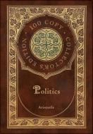 Politics (100 Copy Collector's Edition) di Aristotle edito da LIGHTNING SOURCE INC