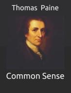 COMMON SENSE di Thomas Paine edito da INDEPENDENTLY PUBLISHED