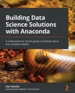 Building Data Science Solutions With Anaconda di Dan Meador, Kevin Goldsmith edito da Packt Publishing Limited