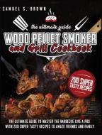 Wood Pellet Smoker And Grill Cookbook di Brown Samuel S. Brown edito da Mmpr Enterprise Ltd