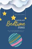 Sleep Well With Bedtime Stories di Benjamin Smith edito da Benjamin Smith