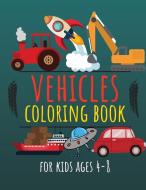 Vehicles Coloring Book for Kids Ages 4-8 di Moondust Press edito da Alin-Alexandru Ungureanu