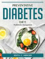 Preventative Diabetes Diet di Edith C. Mercer edito da Edith C. Mercer