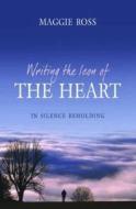 Writing The Icon Of The Heart di Maggie Ross edito da Brf (the Bible Reading Fellowship)