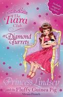 The Tiara Club: Princess Lindsey And The Fluffy Guinea Pig di Vivian French edito da Hachette Children's Group