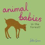 Animal Babies In The Forest! edito da Child's Play International Ltd