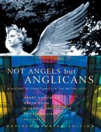 Not Angels But Anglicans edito da Canterbury Press