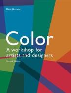 Color: A Workshop for Artists and Designers di David Hornung edito da LAURENCE KING PUB