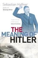 The Meaning of Hitler di Sebastian Haffner edito da Orion Publishing Group