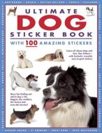 Ultimate Dog Sticker Book with 100 Amazing Stickers: Learn All about Dogs and How They Behave - With Fantastic Reusable  di Armadillo Press edito da ARMADILLO MUSIC