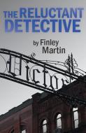 The Reluctant Detective di Finley Martin edito da ACORN PR