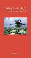 Sailing by Starlight - In Search of Treasure Island di Alex Capus edito da Haus Publishing