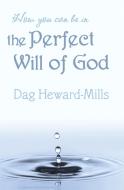 How You Can Be in the Perfect Will of God di Dag Heward-Mills edito da Christlight Books