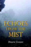 Echoes From The Mist di Blayne Cooper edito da Renaissance Alliance Publishing