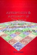 Authenticity And Authority Of The Bible di Ken Chant edito da Vision Publishing