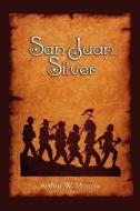 San Juan Silver di Arthur W. Monroe edito da WESTERN REFLECTIONS INC (CO)