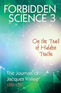 Forbidden Science 3 di Jacques Vallee edito da Anomalist Books