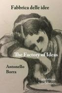 The Factory of Ideas/Fabbrica Delle Idee di Antonello Borra edito da Fomite