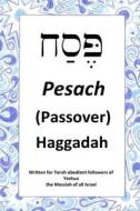 Passover Haggadah: For Torah Obedient Followers of Messiah Yeshua di Jon Thompson edito da Createspace Independent Publishing Platform