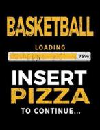 Basketball Loading 75% Insert Pizza to Continue: Blank Page Sketch Book 8.5 X 11 - Funny Gift for Basketball Players V1 di Dartan Creations edito da Createspace Independent Publishing Platform