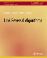 Link Reversal Algorithms di Jennifer Walter, Jennifer Welch edito da Springer International Publishing
