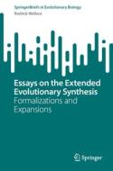 Essays on the Extended Evolutionary Synthesis di Rodrick Wallace edito da Springer Nature Switzerland