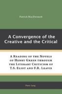 A Convergence of the Creative and the Critical di Patrick MacDermott edito da Lang, Peter