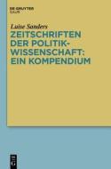 Zeitschriften Der Politikwissenschaft: Ein Kompendium di Luise Sanders edito da Walter de Gruyter