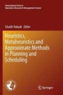 Heuristics, Metaheuristics and Approximate Methods in Planning and Scheduling edito da Springer International Publishing