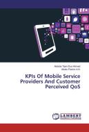 KPIs Of Mobile Service Providers And Customer Perceived QoS di Abdulai Tijani Dua Ahmed, Aboku Patrick A. N. edito da LAP Lambert Academic Publishing