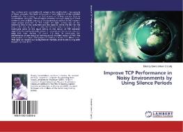 Improve TCP Performance in Noisy Environments by Using Silence Periods di Elsadig Gamaleldeen Elsadig edito da LAP Lambert Academic Publishing