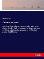Eminent women: di James Parton edito da hansebooks