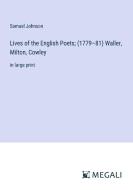 Lives of the English Poets; (1779¿81) Waller, Milton, Cowley di Samuel Johnson edito da Megali Verlag