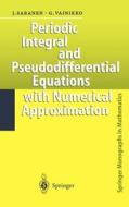 Periodic Integral and Pseudodifferential Equations with Numerical Approximation di Jukka Saranen, Gennadi Vainikko edito da Springer Berlin Heidelberg