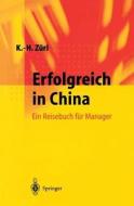 Erfolgreich in China di Karl-Heinz Zürl edito da Springer Berlin Heidelberg