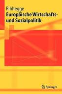 Europ Ische Wirtschafts- Und Sozialpolitik di Hermann Ribhegge edito da Springer