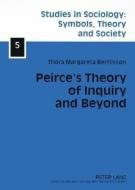 Peirce's Theory of Inquiry and Beyond di Thora Margareta Bertilsson edito da Lang, Peter GmbH
