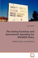 The Voting Franchise and Government Spending forHIV/AIDS Policy di Myrick Darrell edito da VDM Verlag