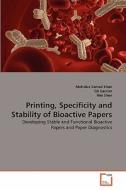 Printing, Specificity and Stability of Bioactive Papers di Mohidus Samad Khan, Gil Garnier, Wei Shen edito da VDM Verlag