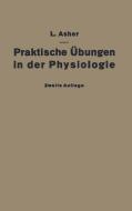 Praktische Übungen in der Physiologie di Leon Asher edito da Springer Berlin Heidelberg