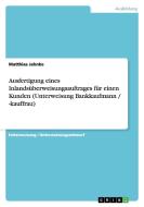 Ausfertigung Eines Inlandsüberweisungsauftrages Für Einen Kunden (Unterweisung Bankkaufmann / -Kauffrau) di Matthias Jahnke edito da Grin Verlag