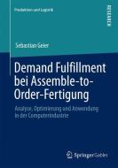 Demand Fulfillment bei Assemble-to-Order-Fertigung di Sebastian Geier edito da Springer Fachmedien Wiesbaden
