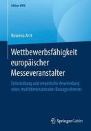 Wettbewerbsfähigkeit europäischer Messeveranstalter di Rowena Arzt edito da Springer-Verlag GmbH