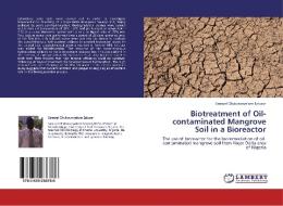 Biotreatment of Oil-contaminated Mangrove Soil in a Bioreactor di Samuel Chukwunyelum Eziuzor edito da LAP Lambert Academic Publishing