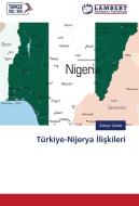 Türkiye-Nijerya Iliskileri di Zübeyir Gülabi edito da LAP Lambert Academic Publishing
