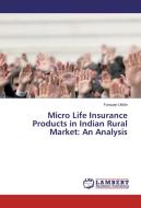 Micro Life Insurance Products in Indian Rural Market: An Analysis di Furquan Uddin edito da LAP Lambert Academic Publishing