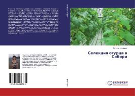 Selekciq ogurca w Sibiri di Tat'qna Shtajnert edito da LAP Lambert Academic Publishing